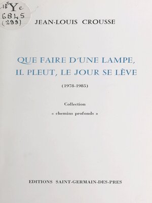 cover image of Que faire d'une lampe, il pleut, le jour se lève (1978-1985)